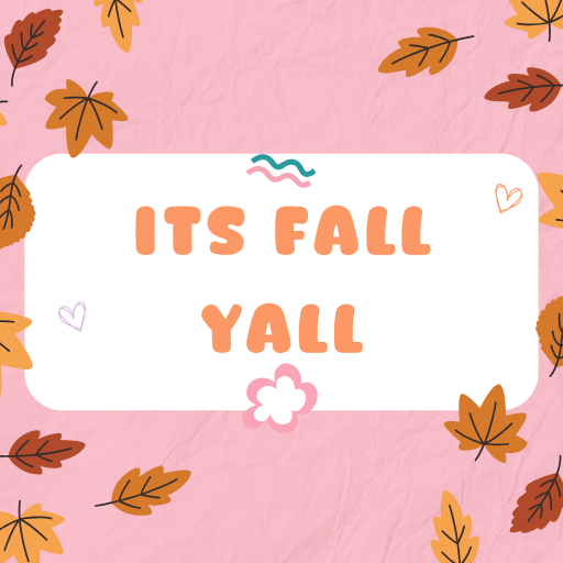 Its Fall Yall!