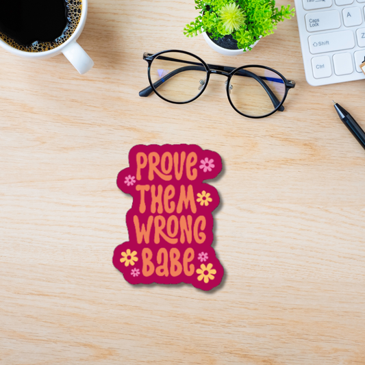 Prove Them Wrong Sticker